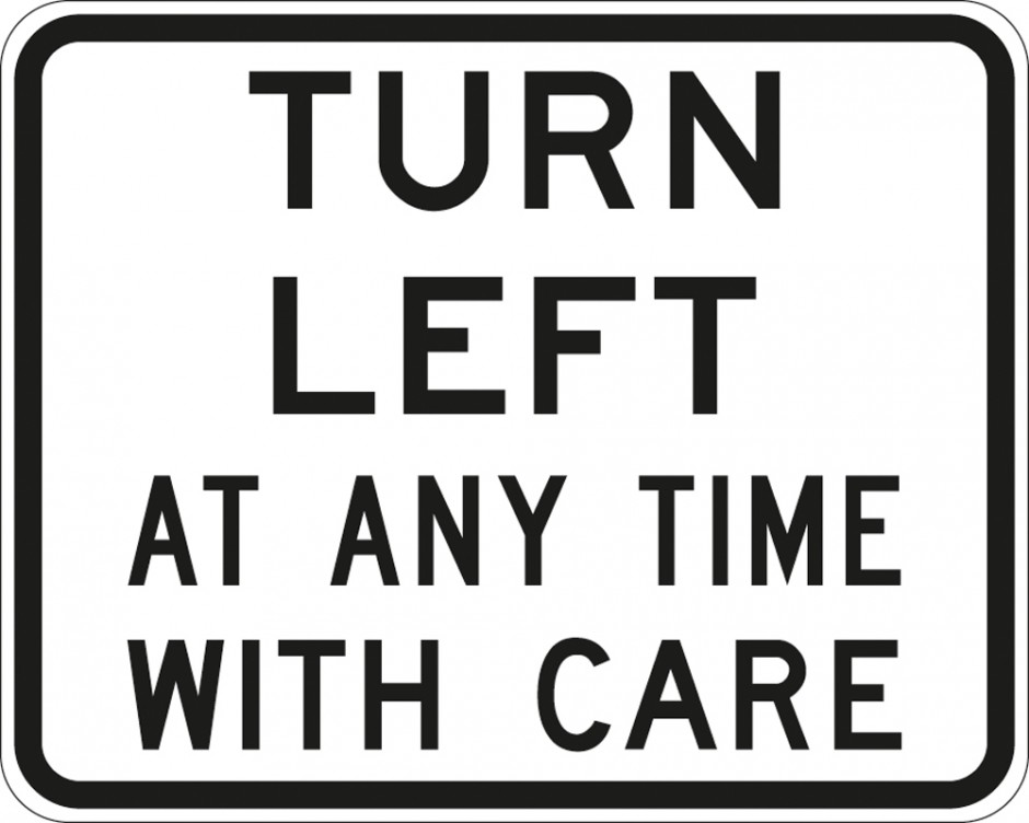 Turn Left At Any Time With Care