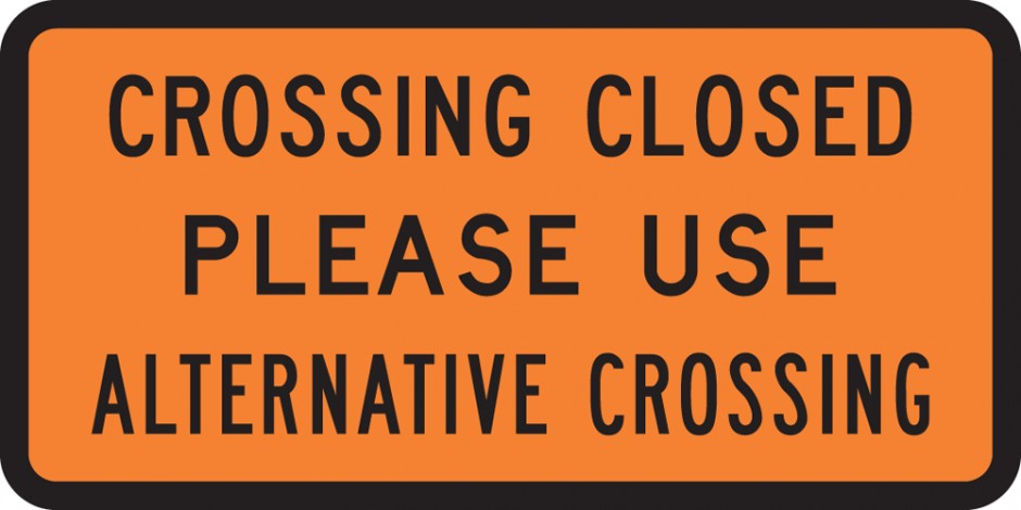 Crossing Closed Please Use Alternative Crossing